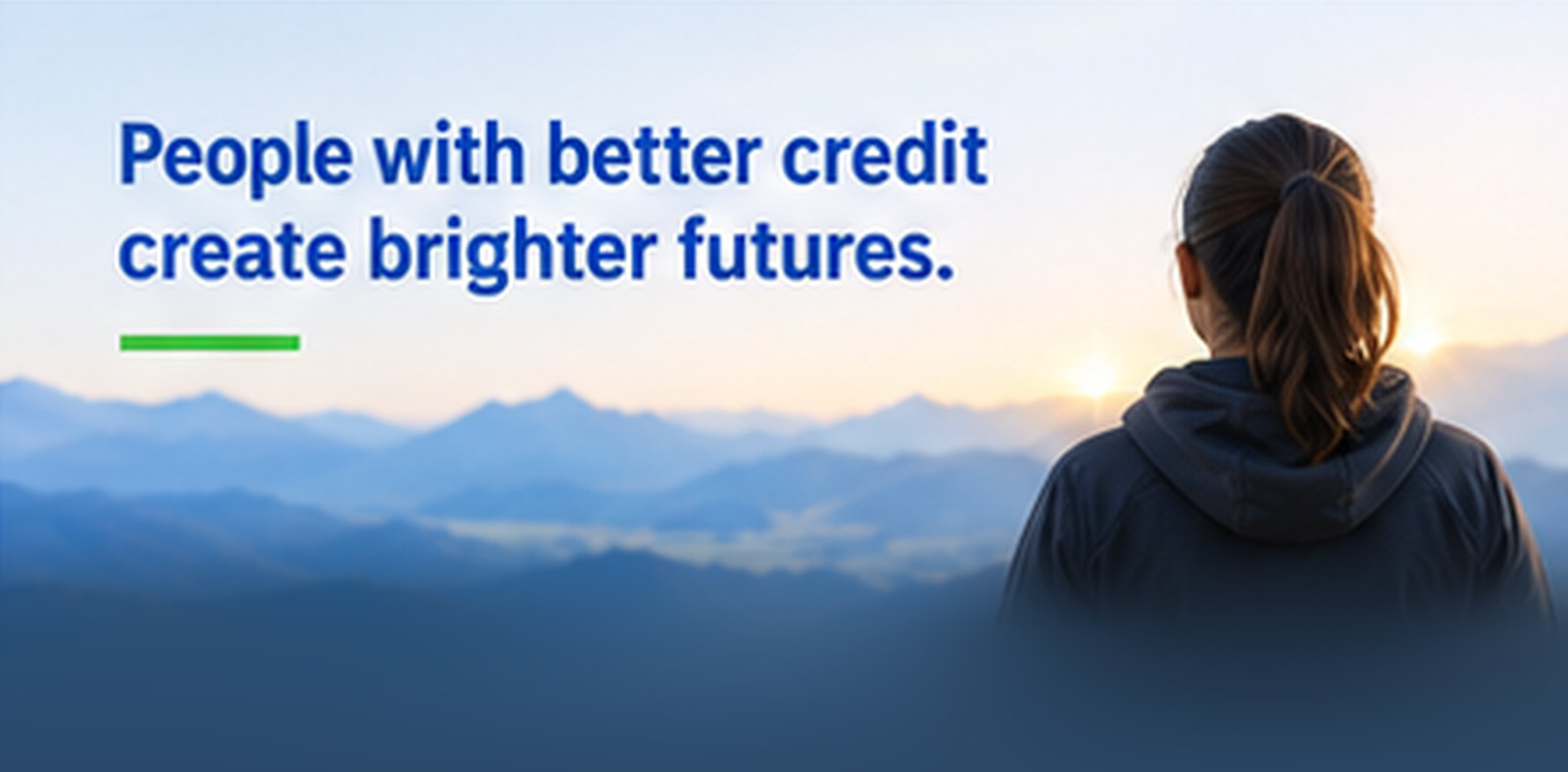 People with better credit create brighter futures.